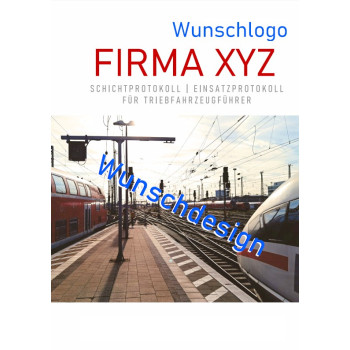 Schichtprotokoll Einsatzprotokoll Schichtbuch Fahrtbericht Triebfahrzeugführer DIN A5 PERSONALISIERT / WUNSCHDESIGN