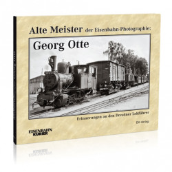 Alte Meister der Eisenbahn-Photographie: Georg Otte - Thomas Frister