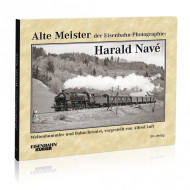 Alte Meister der Eisenbahn-Photographie: Harald Navé - Alfred Luft