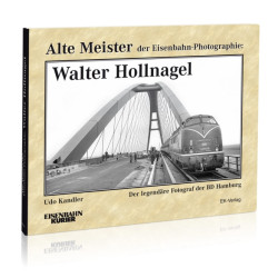 Alte Meister der Eisenbahn-Photographie: Walter Hollnagel - Udo Kandler