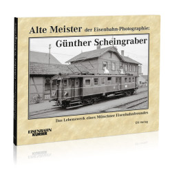 Alte Meister der Eisenbahn-Photographie: Günther Scheingraber - Ernst Andreas Weigert