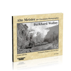 Alte Meister der Eisenbahn-Photographie: Burkhard Wollny - Frank Lüdecke