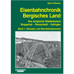 Eisenbahnchronik Bergisches Land - Band 1 - Zeno Pillmann