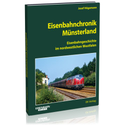 Eisenbahnchronik Münsterland - Eisenbahngeschichte im nordwestlichen Westfalen - Josef Högemann