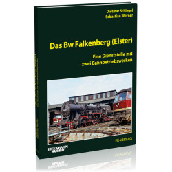 Das Bw Falkenberg (Elster) - Dietmar Schlegel / Sebastian Werner Das Bw Falkenberg (Elster) - Dietmar Schlegel / Sebastian Werner