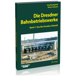 Die Dresdner Bahnbetriebswerke Band 1 - Rainer Heinrich, Jörg Baumgärtel Die Dresdner Bahnbetriebswerke Band 1 - Rainer Heinrich, Jörg Baumgärtel