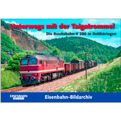 Unterwegs mit der Taigatrommel Die Reichsbahn-V 200 in Ostthüringen